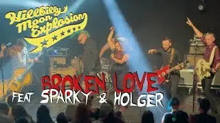 The Hillbilly Moon Explosion - 'Broken Love' (ft. Sparky & Holger) Live