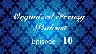 Organized Frenzy Podcast Episode 10 - The One With The Finished Comfort Fade Cardi!