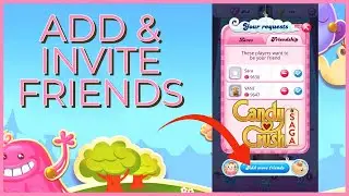 How Add/Invite Friends On Candy Crush Saga 2023?
