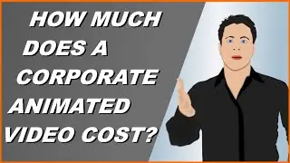 How Much Does a Corporate Animated Explainer Video for Business cost?