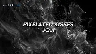 Joji - Pixelated Kisses | Lyrics