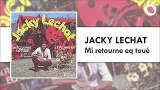 Jacky Lechat - Mi retourne eq toué (1979)