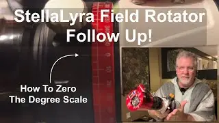 AstroAF - StellaLyra Field Rotator Follow Up!! | How To Zero The Degree Scale On the Rotator
