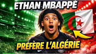 Incroyable  Ethan  Mbapp&eacute; choisit l'Alg&eacute;rie