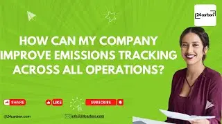 How Can My Company Improve Emissions Tracking Across All Operations?