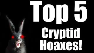 Top 5 Cryptid Hoaxes!