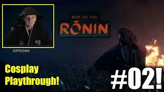 Rise Of The Ronin Part 2 Cosplay Playthrough- New Open World Game In Tokugawa Japan