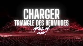 Triangle des bermudes - Charger (AXEL H HARD MUSIC Remix)