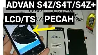 CARA MUDAH GANTI LAYAR LCD DAN LAYAR SENTUH ADVAN S4Z/S4T/S4Z plus