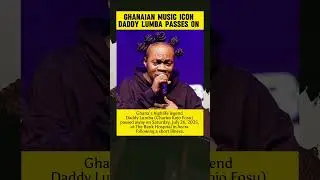 Daddy Lumba cause of death; Ghanaian music icon passes away at Bank Hospital in Accra