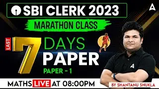 SBI Clerk 2023 | Maths 7 Days 7 Paper By Shantanu Shukla | SBI Clerk Quant Expected Paper 1