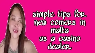 Simple tips  of MOVING here in malta as a Game presenter/casinodealer @avieArtaste