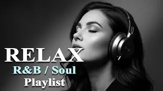 Relax R&B / Soul Playlist - Smooth & Relaxing Instrumentals | Cozy All-Day Listening & Relaxation