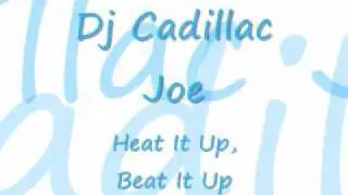 Dj Cadillac Joe- Heat It Up Beat It Up