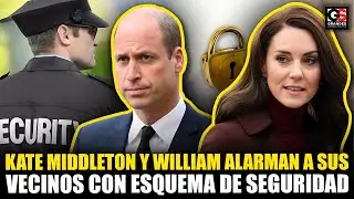 KATE MIDDLETON Y WILLIAM ALARMAN A SUS VECINOS CON ESQUEMA DE SEGURIDAD