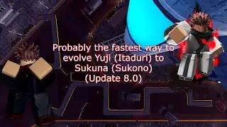 Probably the fastest way to evolve Yuji (Itaduri) to Sukuna (Sukono) (Update 8.0)