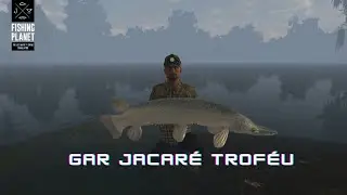 FISHING PLANET  GAR JACAR&Eacute; TROF&Eacute;U/LOUISIANA  Quanchkin
