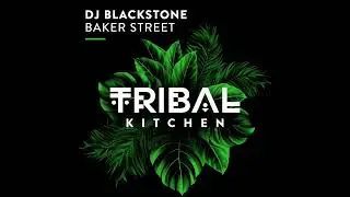 DJ Blackstone - Baker Street (Extended Mix) [Tribal Kitchen] BPM: 123