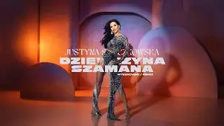Justyna Steczkowska - Dziewczyna Szamana (Myszkovski Remix)