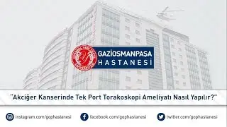 Akciğer Kanserinde Tek Port Torakoskopi Ameliyatı Nasıl Yapılır?