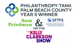 PT 1 | Sam Friedman SFTFS | The Kelly Clarkson Show | PHILANTHROPY TANK PALM BEACH CO. YR 5 WINNER