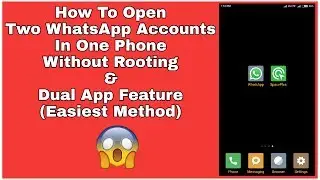 Open Two Whatsapp Accounts In One Phone Without Rooting & Dual App Feature (Easiest Method)