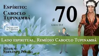 Cortes DcE #70 * Lado espiritual, rem&eacute;dio Caboclo Tupinamb&aacute;, confronto caboclos*
