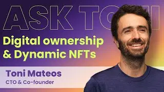 Ask Toni : Digital ownership and dynamic NFTs (FULL VERSION)