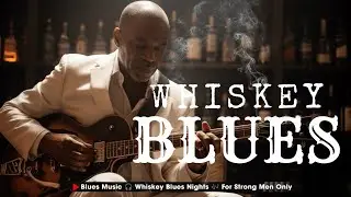 Classic Whiskey Blues Music &ndash; Old School Blues with Soulful Tone