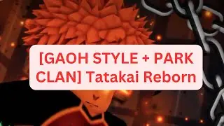 [GAOH STYLE + PARK CLAN] Tatakai Reborn Codes
