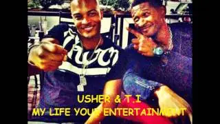 Usher & T.I - My life your entertainment