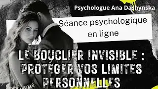 S&eacute;ance psychologique en ligne Le Bouclier Invisible : Prot&eacute;ger Vos Limites Personnelles