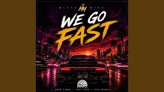 We Go Fast
