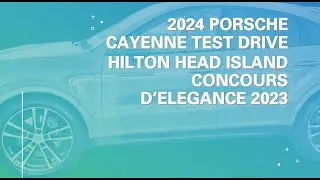 Scenic Hilton Head Island 2024 Porsche Cayenne Test Drive