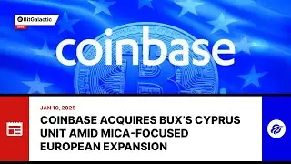 Coinbase Acquires BUX&rsquo;s Cyprus Unit Amid MiCA-Focused European Expansion - BitGalactic News