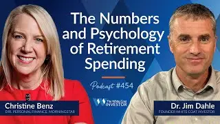 The Numbers and Psychology of Retirement Spending with Christine Benz - WCI Podcast #454