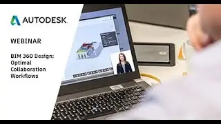 BIM 360 Design: Optimal Collaboration Workflows (Webinar)