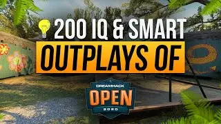 200IQ AND SMART OUTPLAYS OF DREAMHACK OPEN SUMMER 2020!