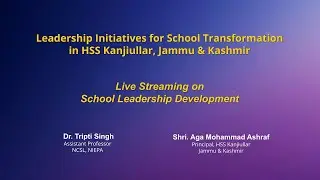 NIEPA:Leadership Initiatives for School Transformation in HSS Kanjiullar, Jammu & Kashmir
