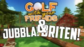 Golf med venner...? (Ft. JubbLa og Briten)