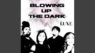 Blowing up the Dark
