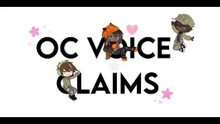 -`, OC Voice Claims┊Months┊Late 4 Year Special