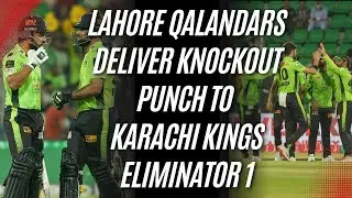 Lahore Qalandars Deliver Knockout Punch to Karachi Kings in Eliminator 1