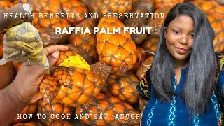 How to Cook, Eat and Preserve Raffia Palm Fruit (Ancop) +  All you need to know !