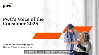 PwC Indonesia&rsquo;s Voice of the Consumers 2025: Health Awareness
