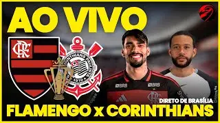 🔴 AO VIVO: FLAMENGO x CORINTHIANS | DIRETO DE BRAS&Iacute;LIA | SUPERCOPA DO BRASIL 2026