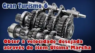 GT6 - Como obter a velocidade desejada através do item Ultima Marcha