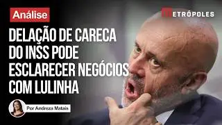 Em dela&ccedil;&atilde;o, Careca do INSS poder&aacute; esclarecer neg&oacute;cios com Lulinha