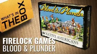 Unboxing: Blood & Plunder - Native Americans | Firelock Games