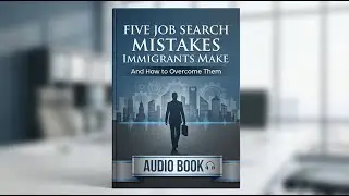 Five Job Search Mistakes Immigrants Make and How to Overcome Them. Clip 2